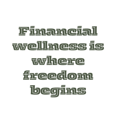 Financial Wellness is where freedom begins graphic
